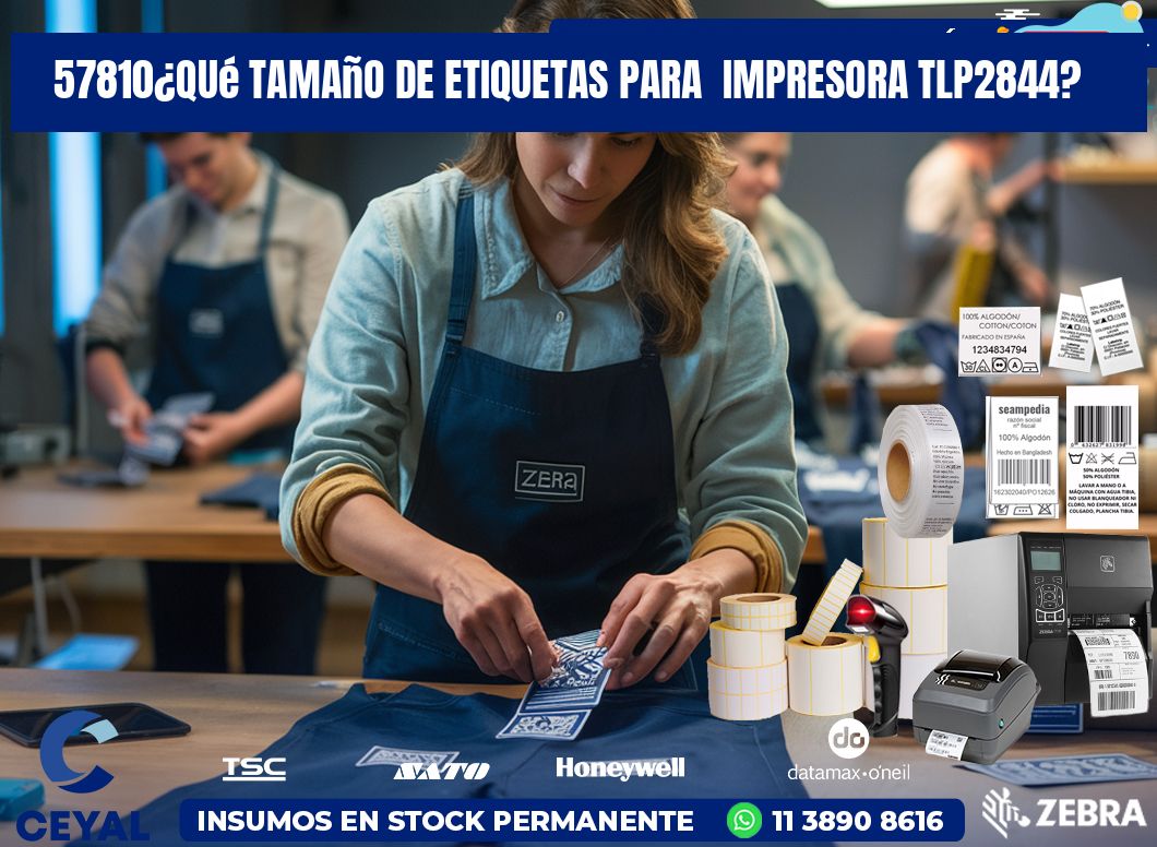 57810¿Qué tamaño de etiquetas para  impresora tlp2844?