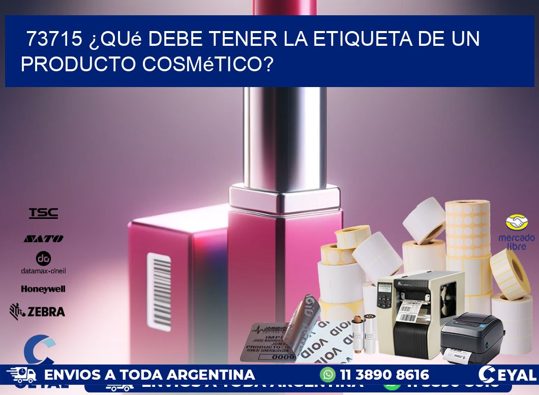 73715 ¿Qué debe tener la etiqueta de un producto cosmético?
