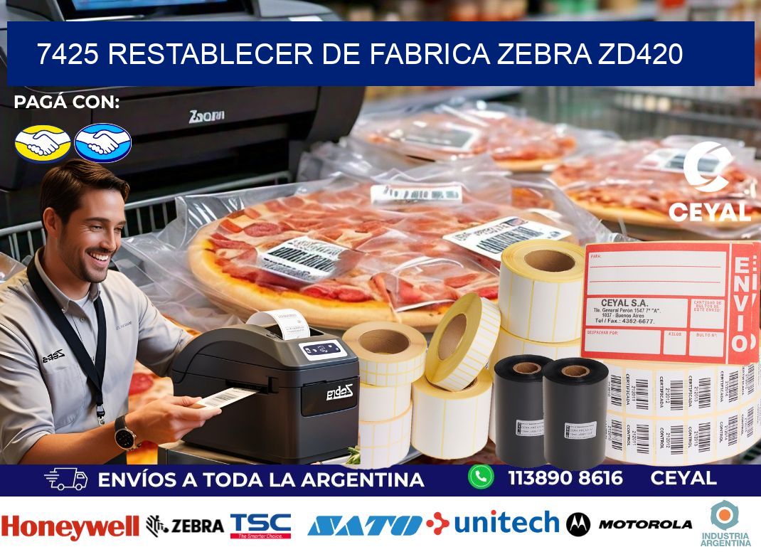 7425 Restablecer de fabrica zebra zd420