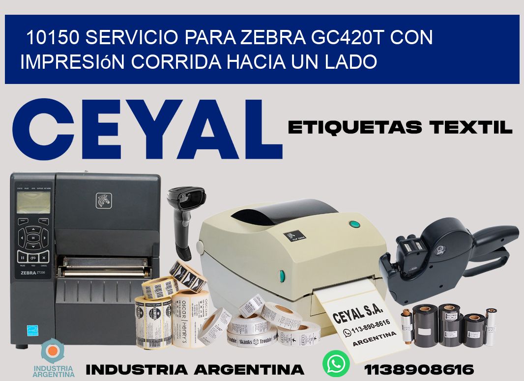10150 servicio para zebra gc420t con impresión corrida hacia un lado