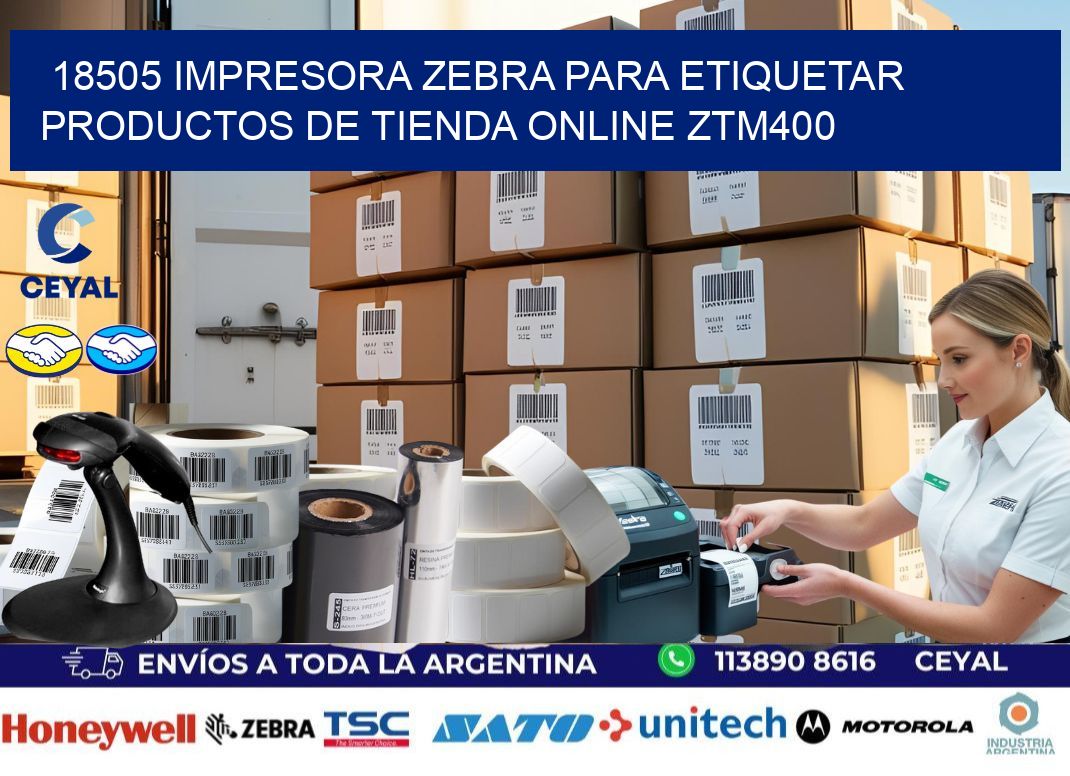 18505 impresora Zebra para etiquetar productos de tienda online ZTM400