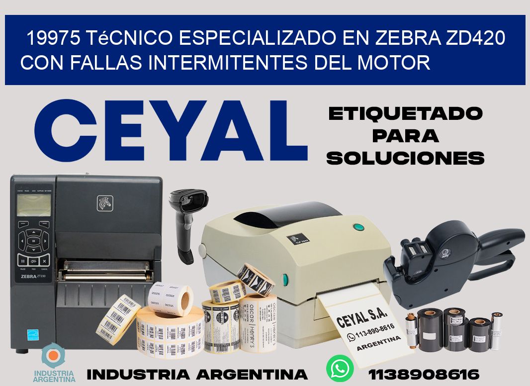 19975 técnico especializado en zebra zd420 con fallas intermitentes del motor