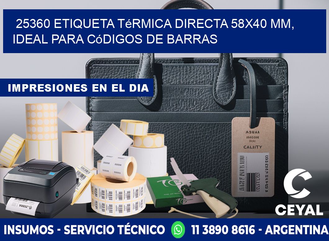 25360 Etiqueta Térmica Directa 58x40 mm, ideal para códigos de barras