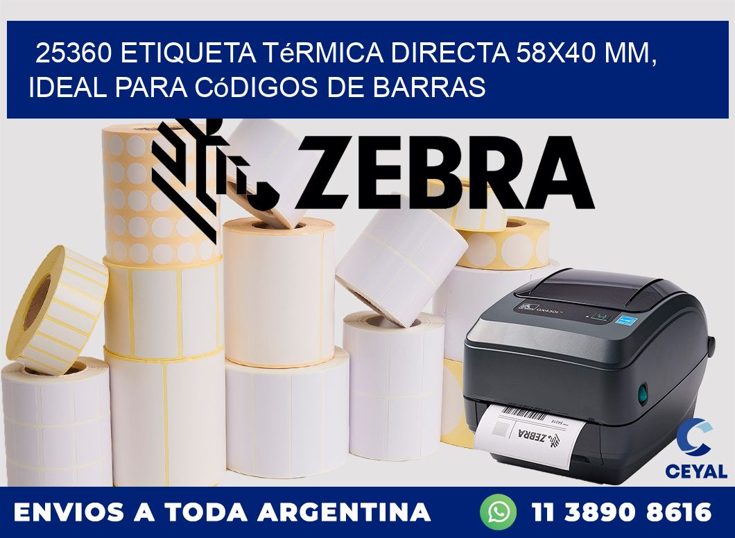 25360 Etiqueta Térmica Directa 58x40 mm, ideal para códigos de barras