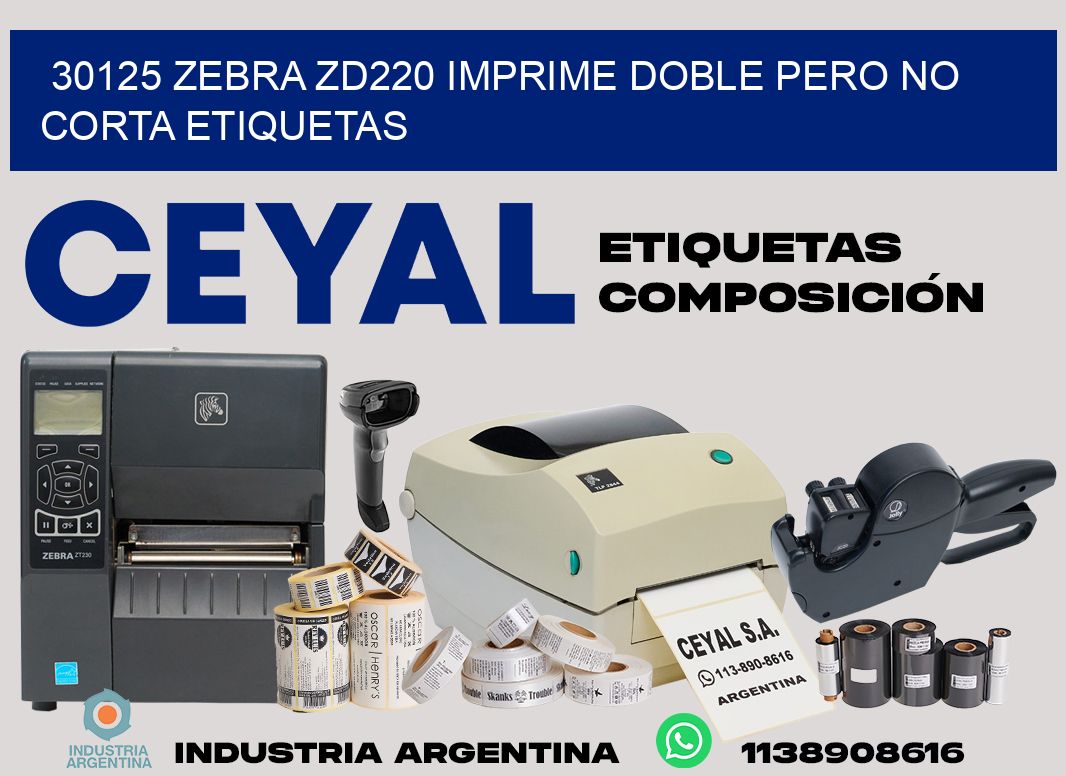 30125 zebra zd220 imprime doble pero no corta etiquetas