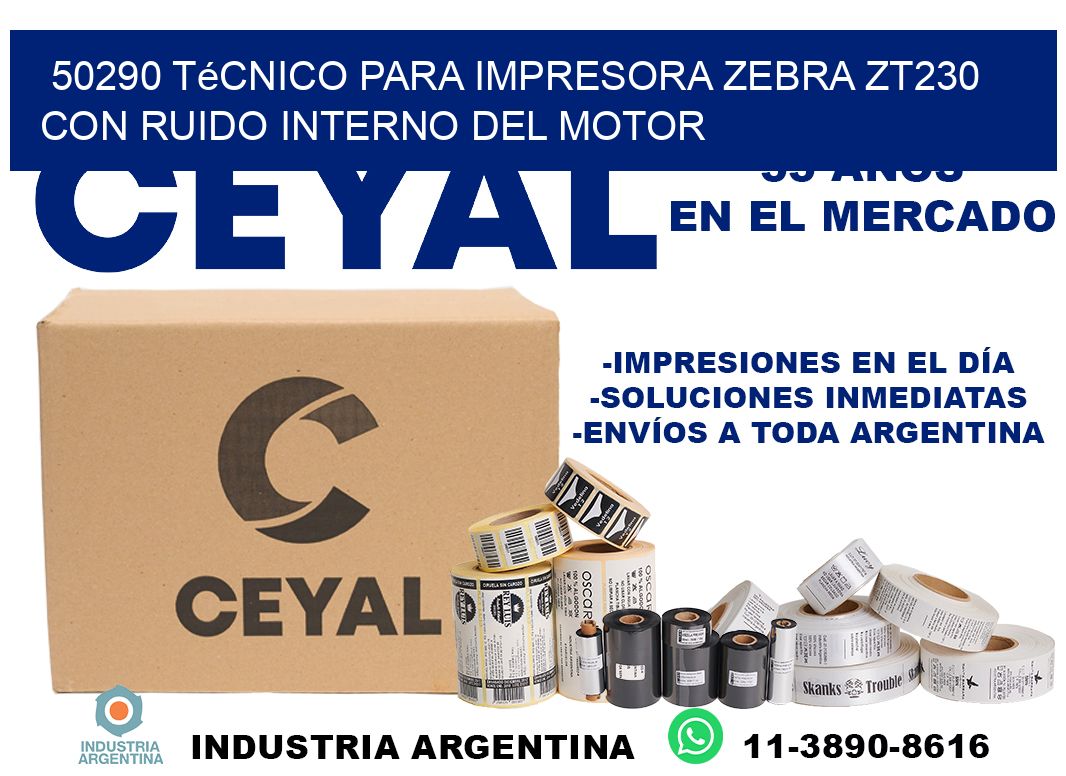 50290 técnico para impresora zebra zt230 con ruido interno del motor