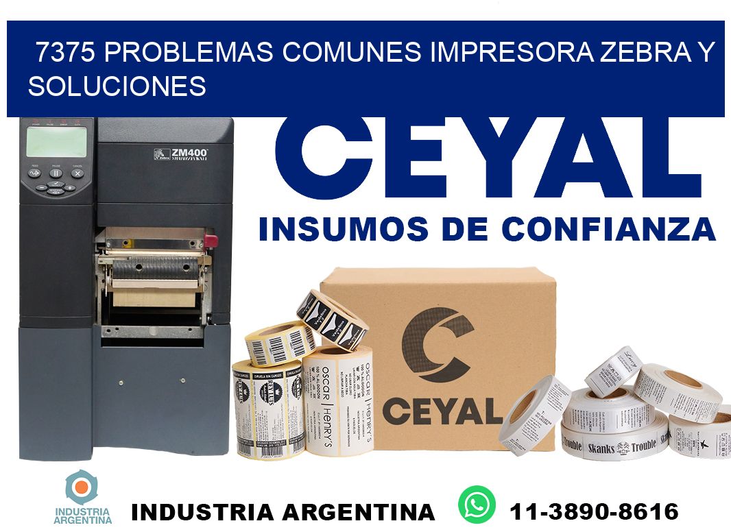 7375 problemas comunes impresora Zebra y soluciones