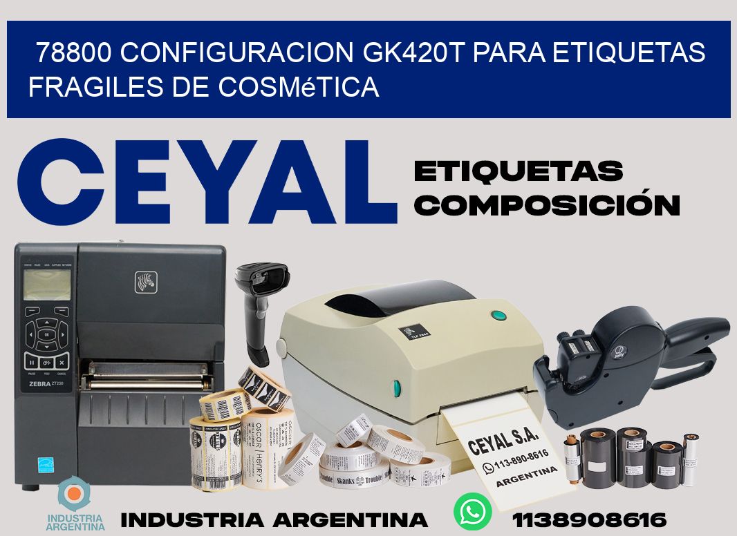 78800 configuracion gk420t para etiquetas fragiles de cosmética