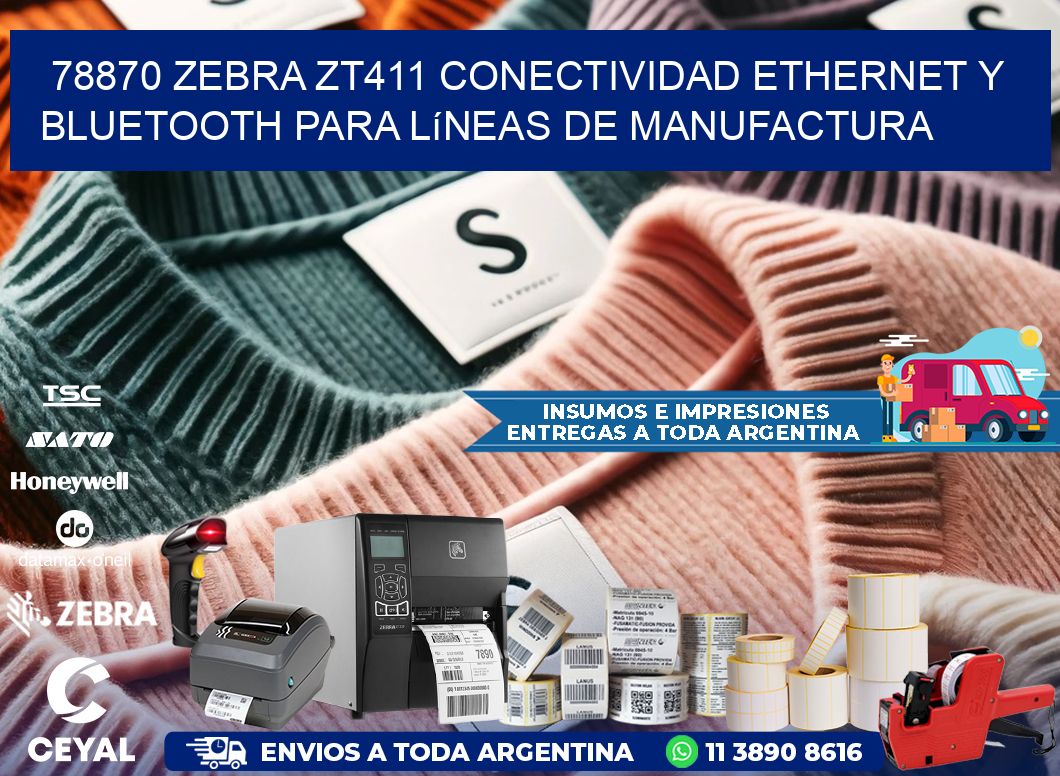 78870 Zebra ZT411 conectividad ethernet y Bluetooth para líneas de manufactura