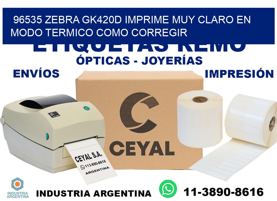 96535 zebra gk420d imprime muy claro en modo termico como corregir