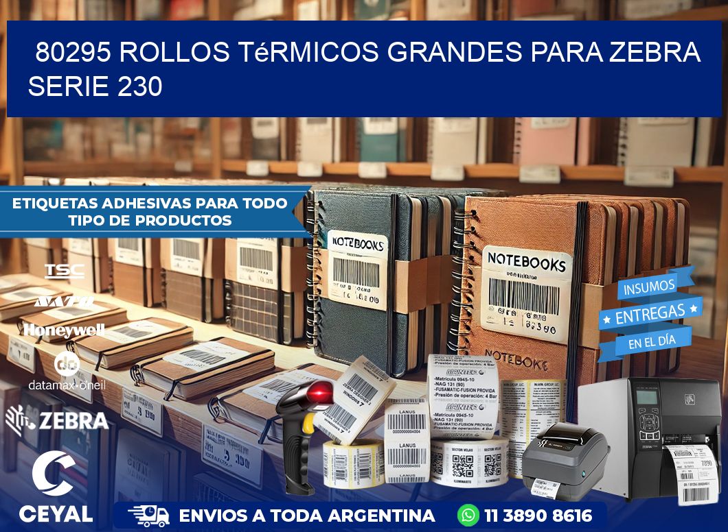 80295 rollos térmicos grandes para zebra serie 230