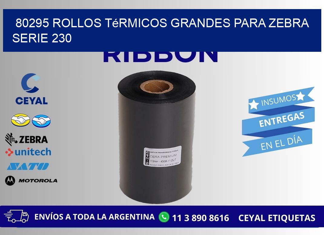 80295 rollos térmicos grandes para zebra serie 230