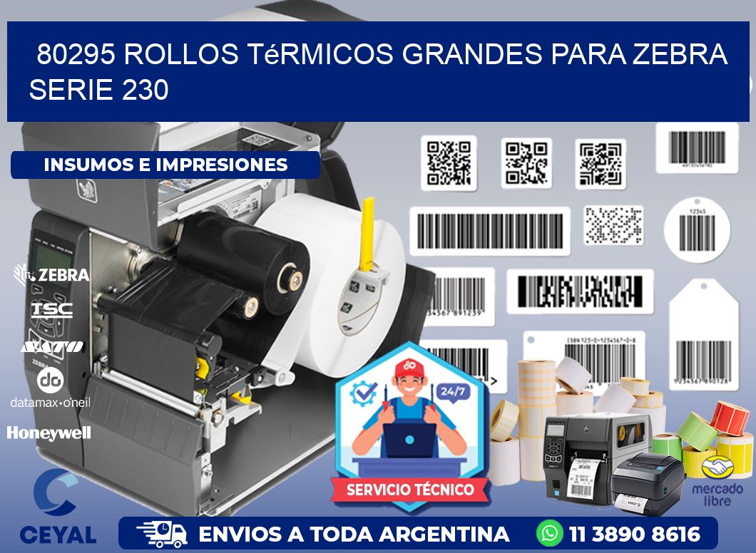 80295 rollos térmicos grandes para zebra serie 230