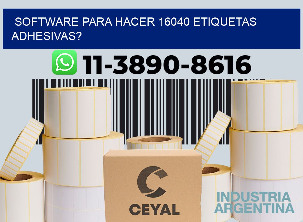 Software para hacer 16040 etiquetas adhesivas?