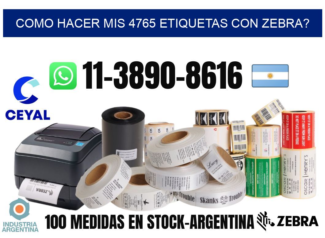 como hacer mis 4765 etiquetas con zebra?