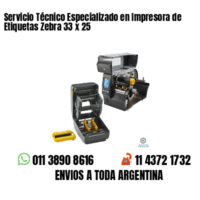 Servicio Técnico Especializado en Impresora de Etiquetas Zebra 33 x 25