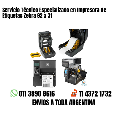 Servicio Técnico Especializado en Impresora de Etiquetas Zebra 92 x 31