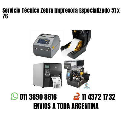 Servicio Técnico Zebra Impresora Especializado 51 x 76