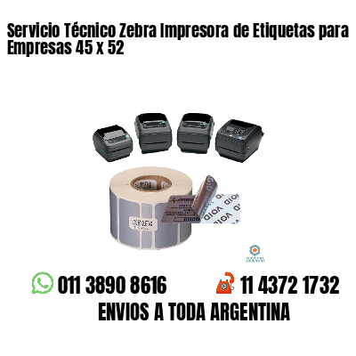 Servicio Técnico Zebra Impresora de Etiquetas para Empresas 45 x 52
