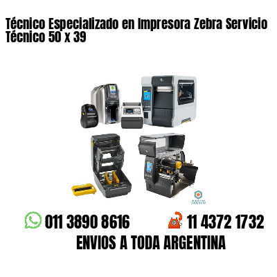 Técnico Especializado en Impresora Zebra Servicio Técnico 50 x 39