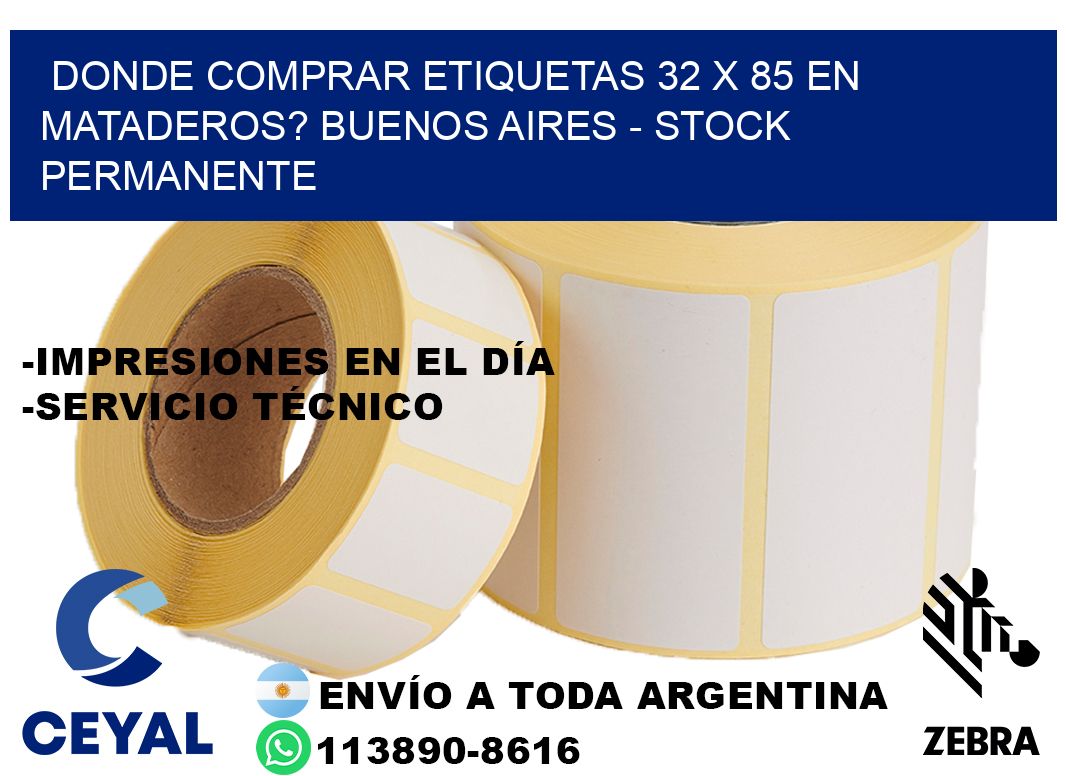 Donde Comprar etiquetas 32 x 85 en MATADEROS? Buenos Aires - Stock permanente