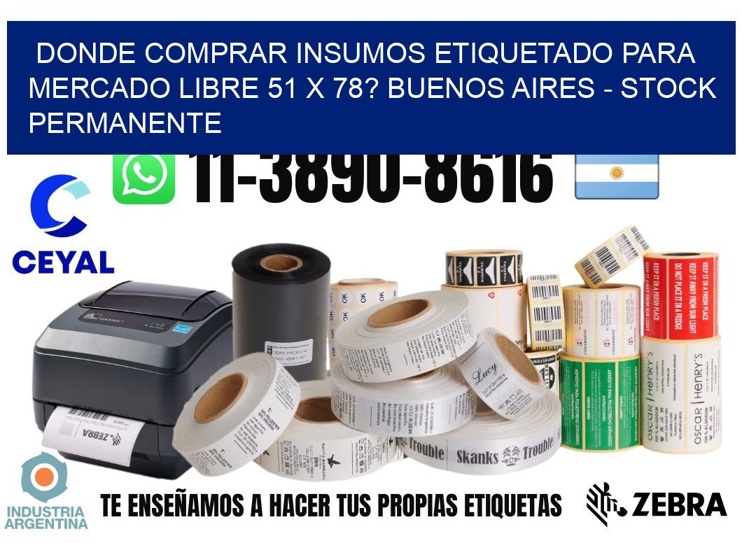 Donde Comprar insumos etiquetado para mercado libre 51 x 78? Buenos Aires - Stock permanente