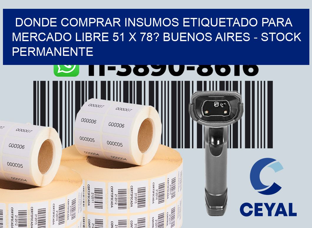 Donde Comprar insumos etiquetado para mercado libre 51 x 78? Buenos Aires - Stock permanente