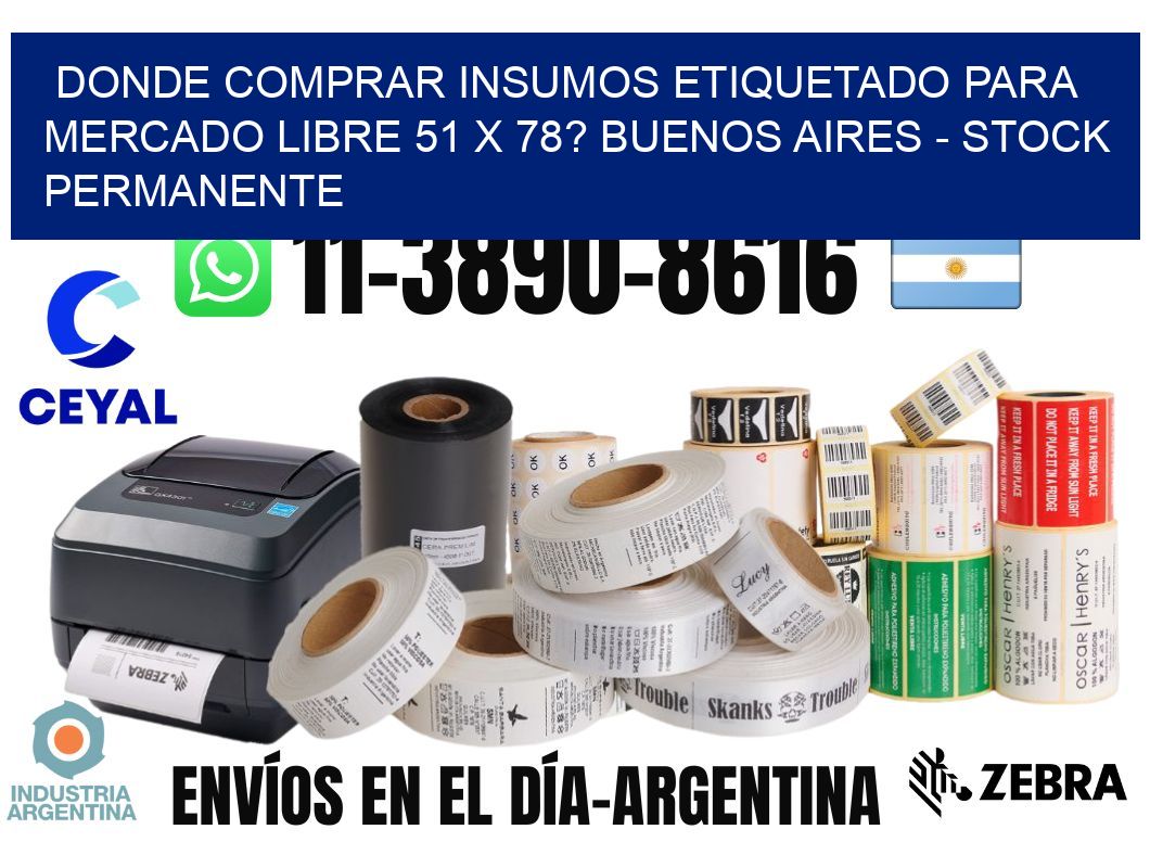 Donde Comprar insumos etiquetado para mercado libre 51 x 78? Buenos Aires - Stock permanente