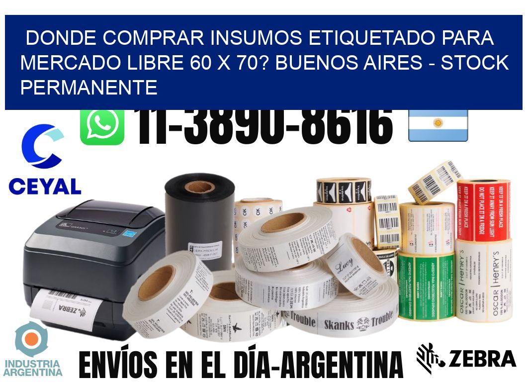 Donde Comprar insumos etiquetado para mercado libre 60 x 70? Buenos Aires - Stock permanente