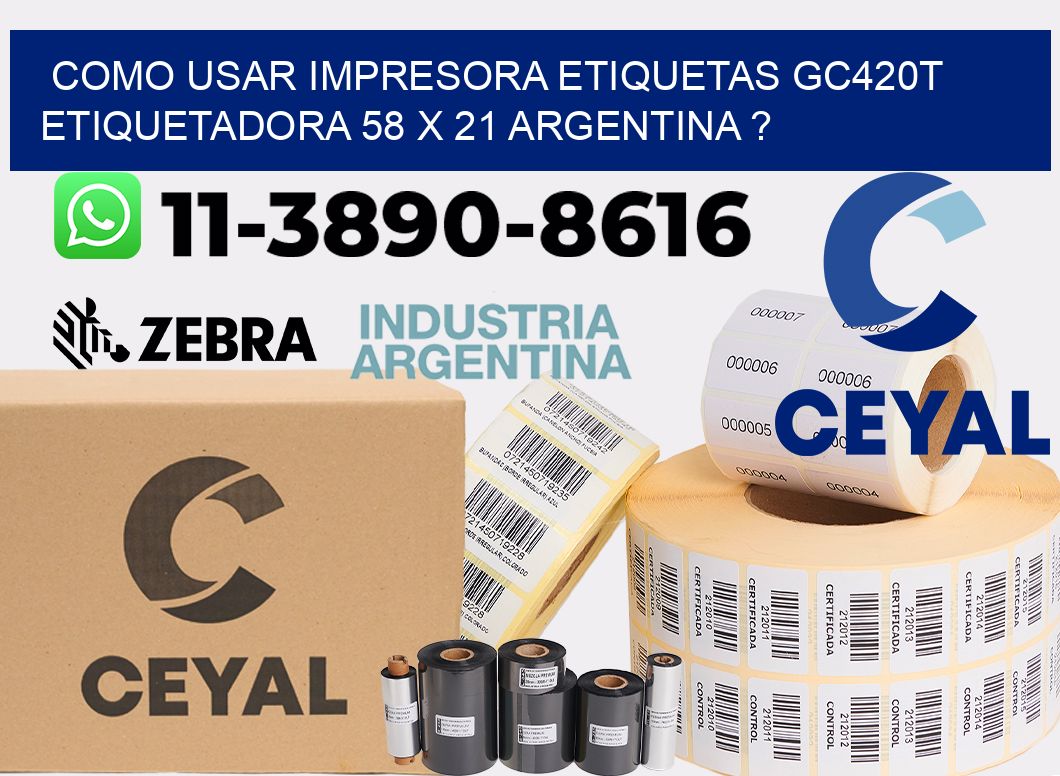 como usar impresora etiquetas gc420t etiquetadora 58 x 21 argentina ?