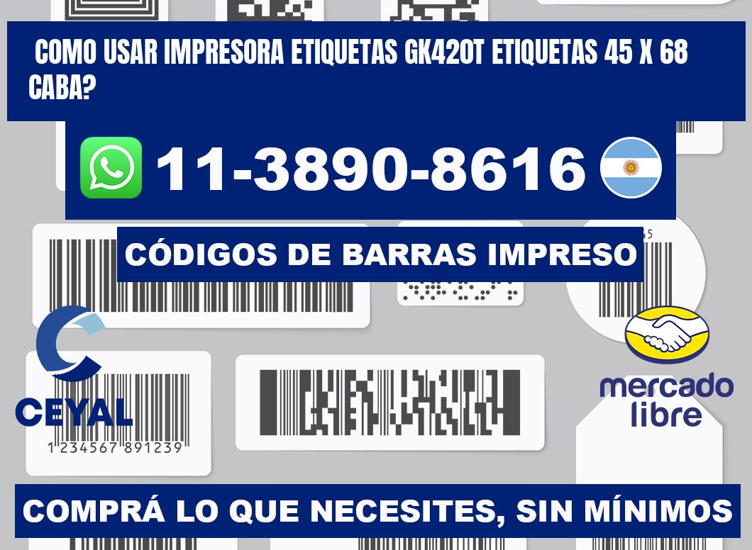 como usar impresora etiquetas gk420t etiquetas 45 x 68 CABA?