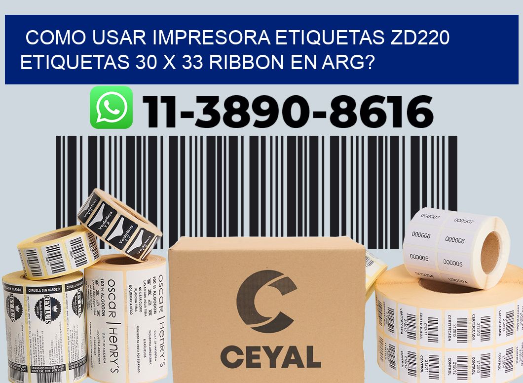 como usar impresora etiquetas zd220 etiquetas 30 x 33 ribbon en ARG?