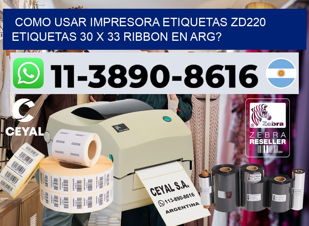 como usar impresora etiquetas zd220 etiquetas 30 x 33 ribbon en ARG?