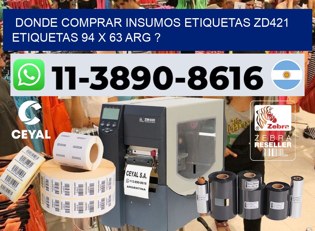 donde comprar insumos etiquetas zd421 etiquetas 94 x 63 ARG ?