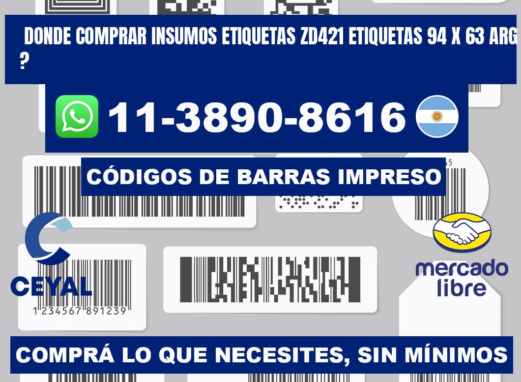 donde comprar insumos etiquetas zd421 etiquetas 94 x 63 ARG ?