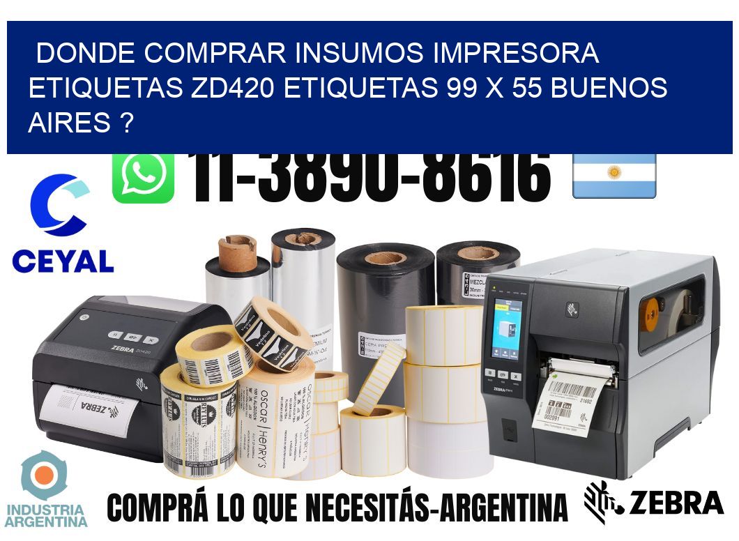 donde comprar insumos impresora etiquetas zd420 etiquetas 99 x 55 Buenos Aires ?