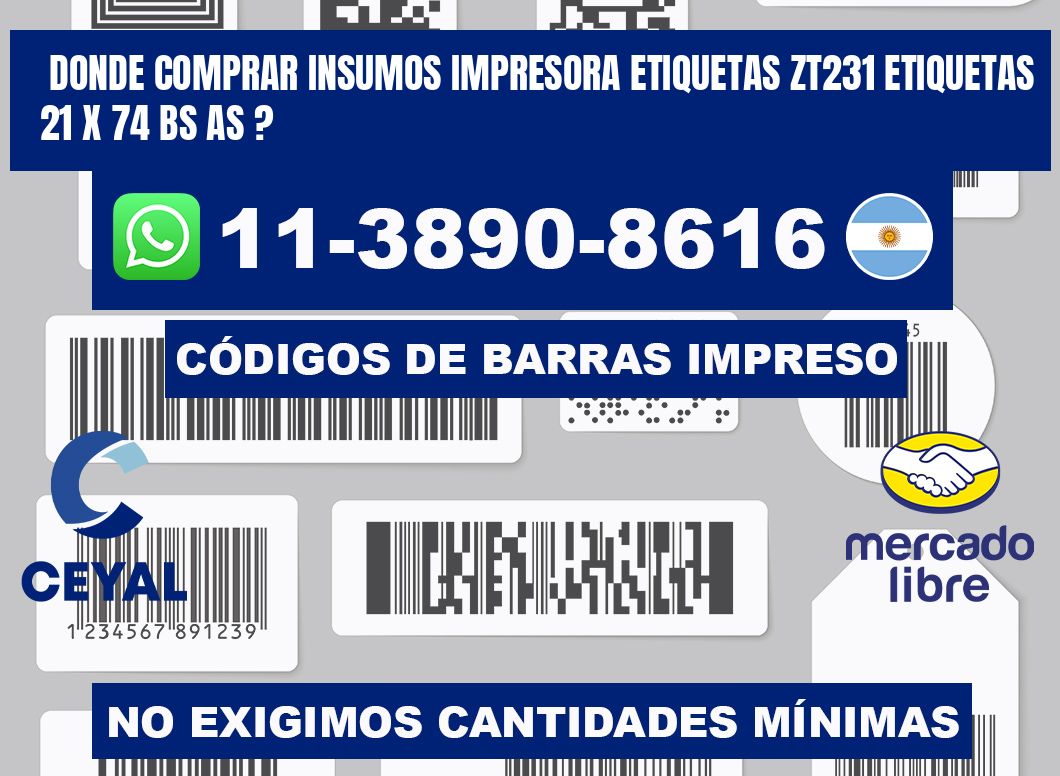 donde comprar insumos impresora etiquetas zt231 etiquetas 21 x 74 BS AS ?
