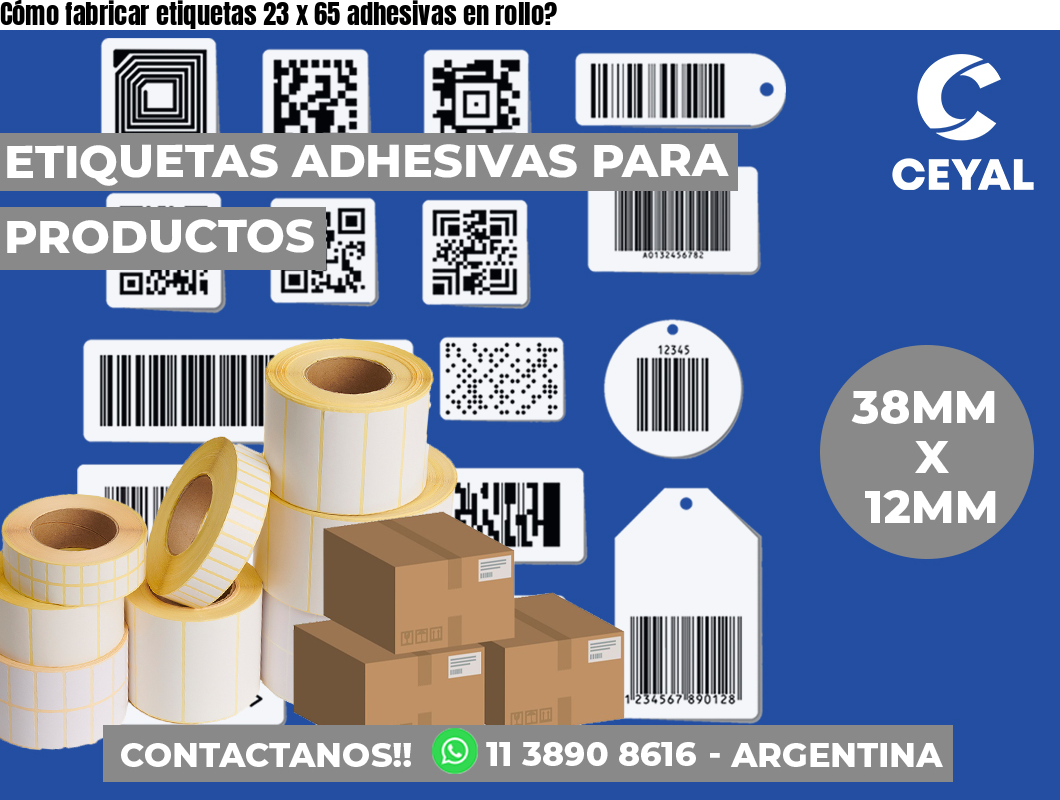 Cómo fabricar etiquetas 23 x 65 adhesivas en rollo?