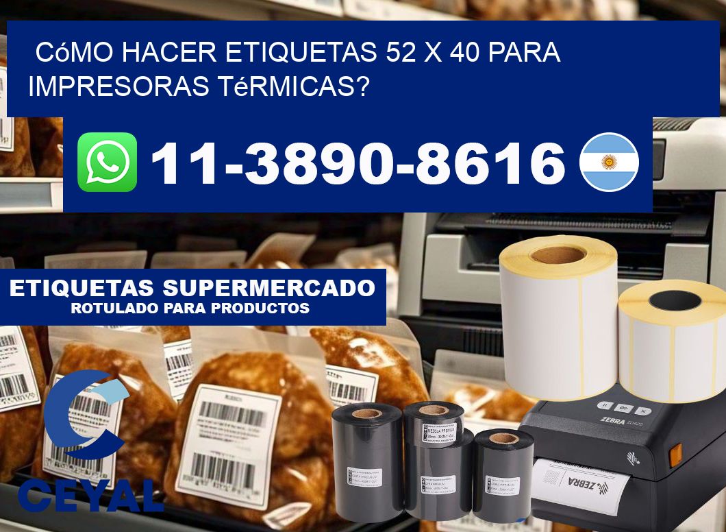 Cómo hacer etiquetas 52 x 40 para impresoras térmicas?