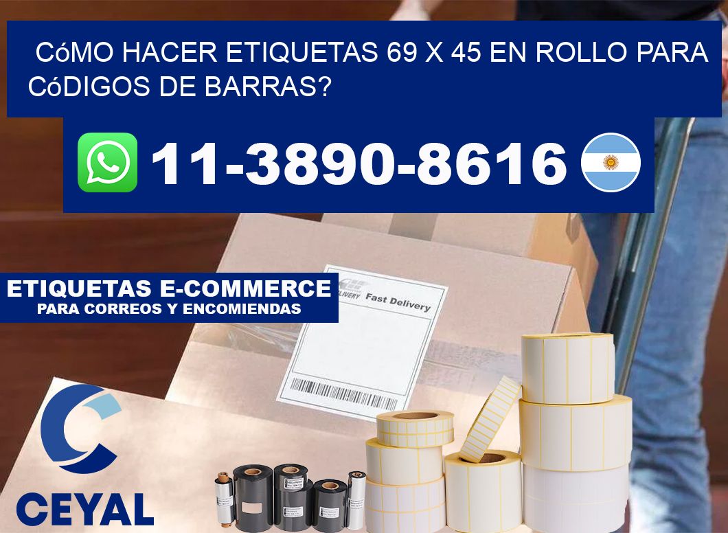 Cómo hacer etiquetas 69 x 45 en rollo para códigos de barras?