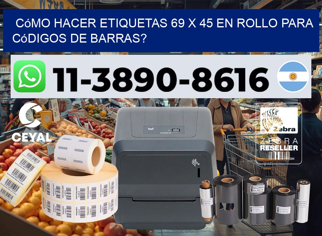 Cómo hacer etiquetas 69 x 45 en rollo para códigos de barras?