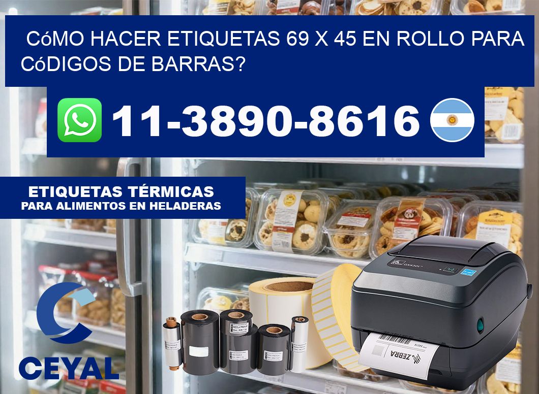Cómo hacer etiquetas 69 x 45 en rollo para códigos de barras?