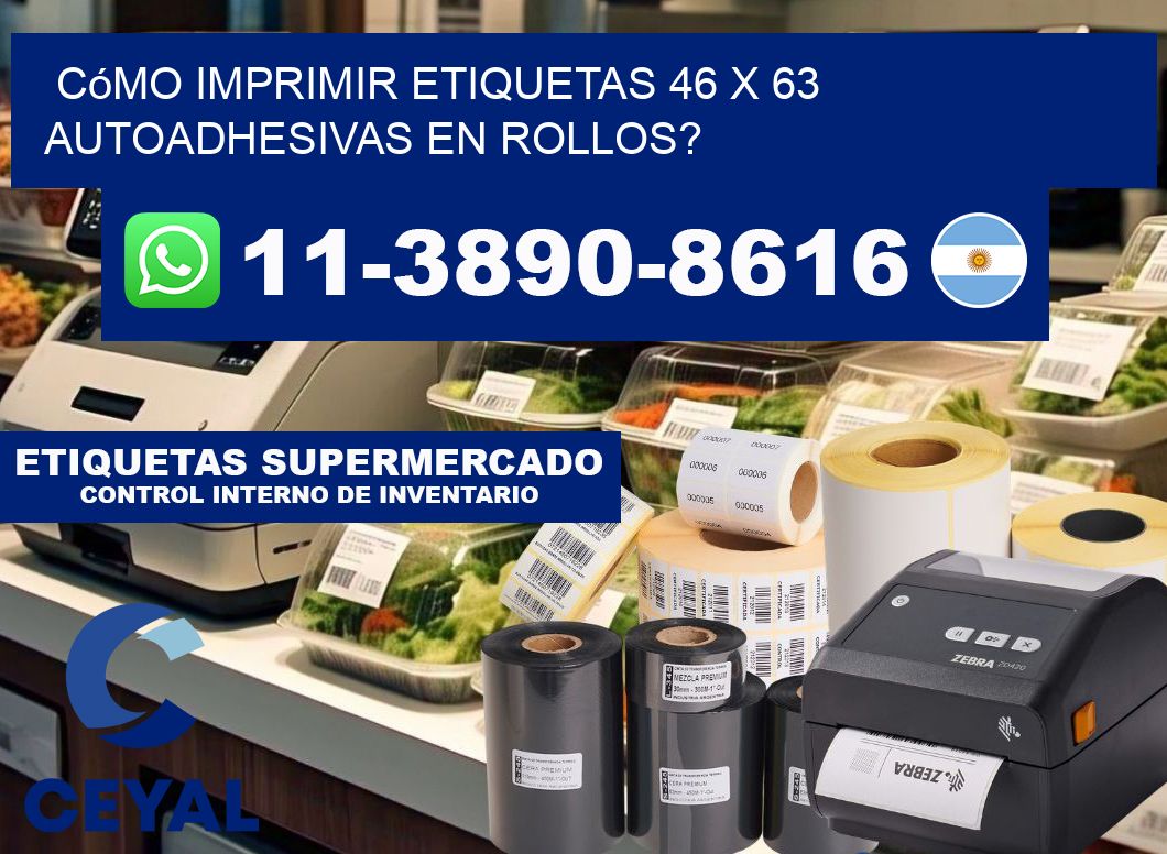 Cómo imprimir etiquetas 46 x 63 autoadhesivas en rollos?