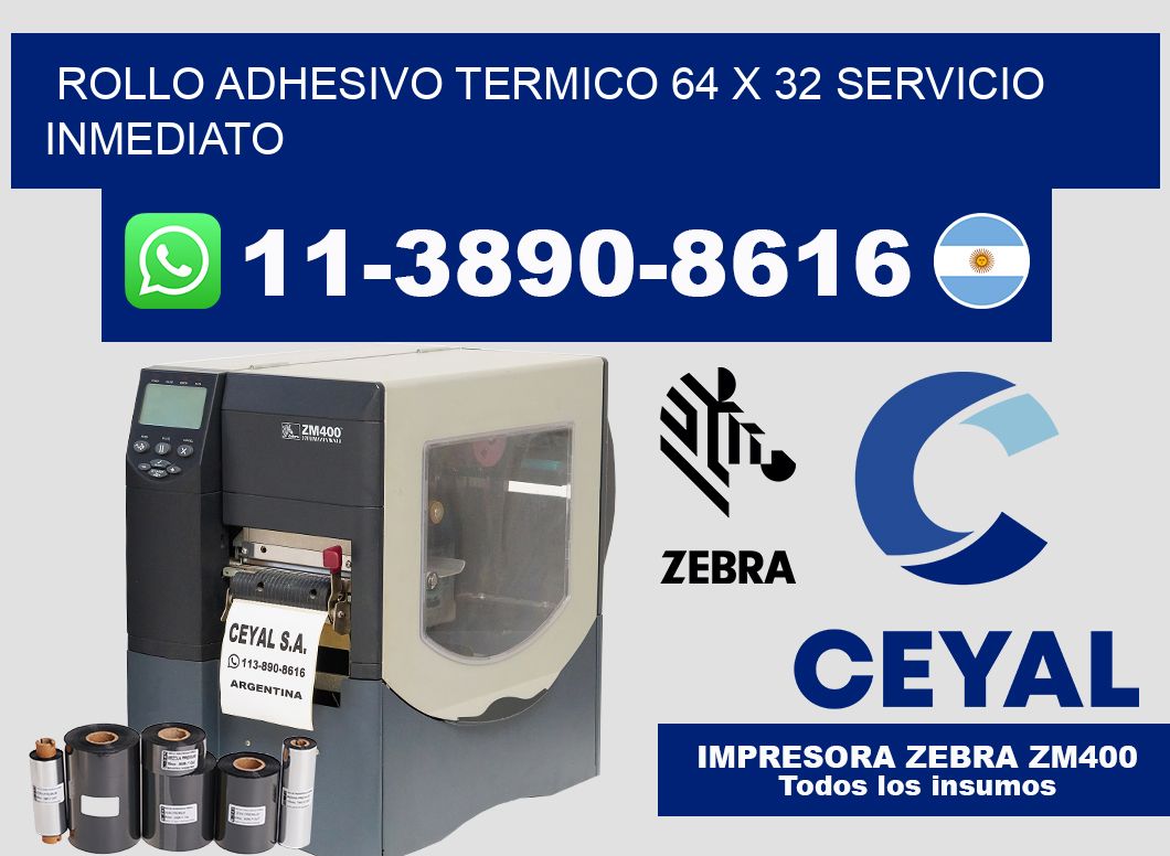 ROLLO ADHESIVO TERMICO 64 X 32 Servicio inmediato