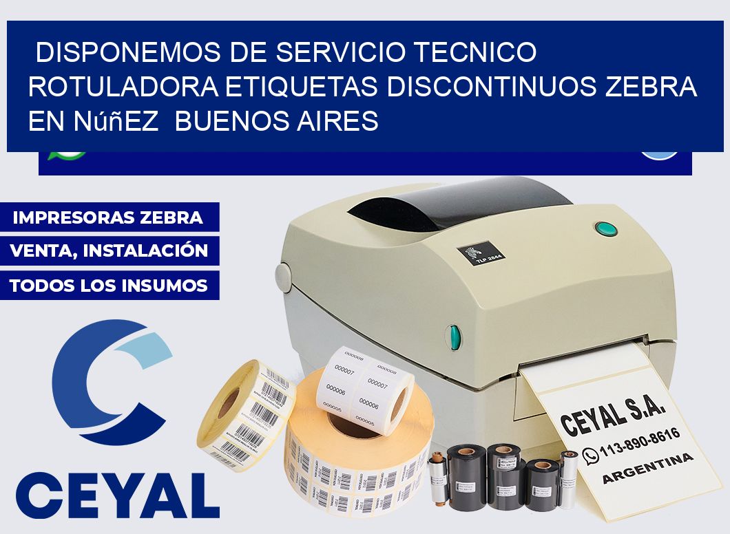 disponemos de servicio tecnico rotuladora etiquetas discontinuos zebra en Núñez  Buenos Aires