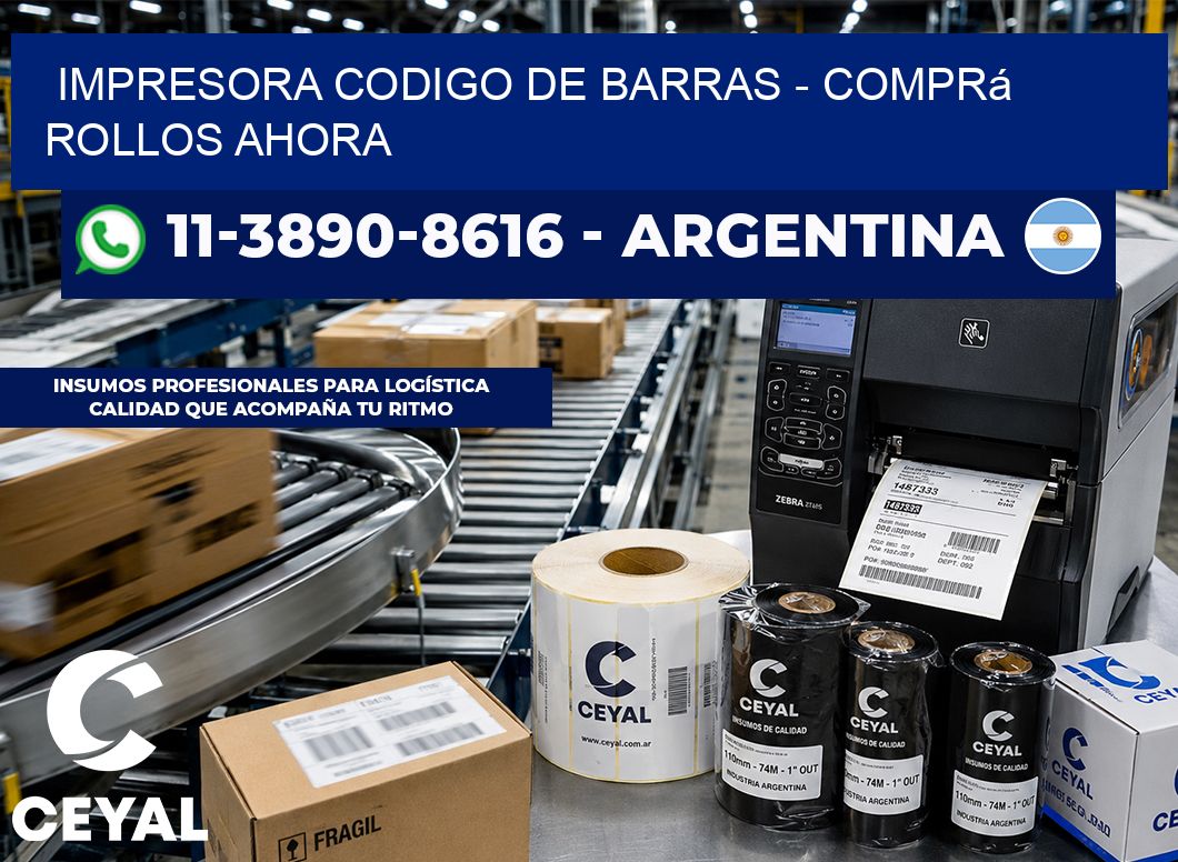 IMPRESORA CODIGO DE BARRAS - Comprá rollos ahora