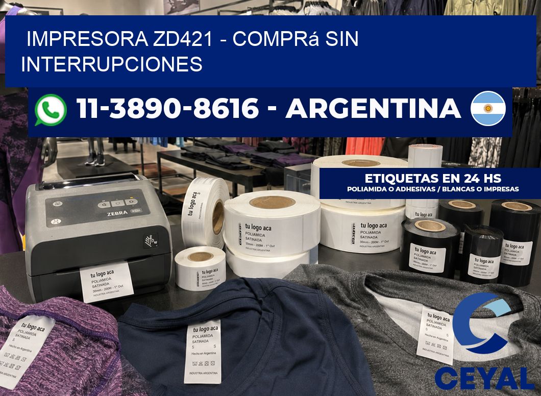 IMPRESORA ZD421 - Comprá sin interrupciones