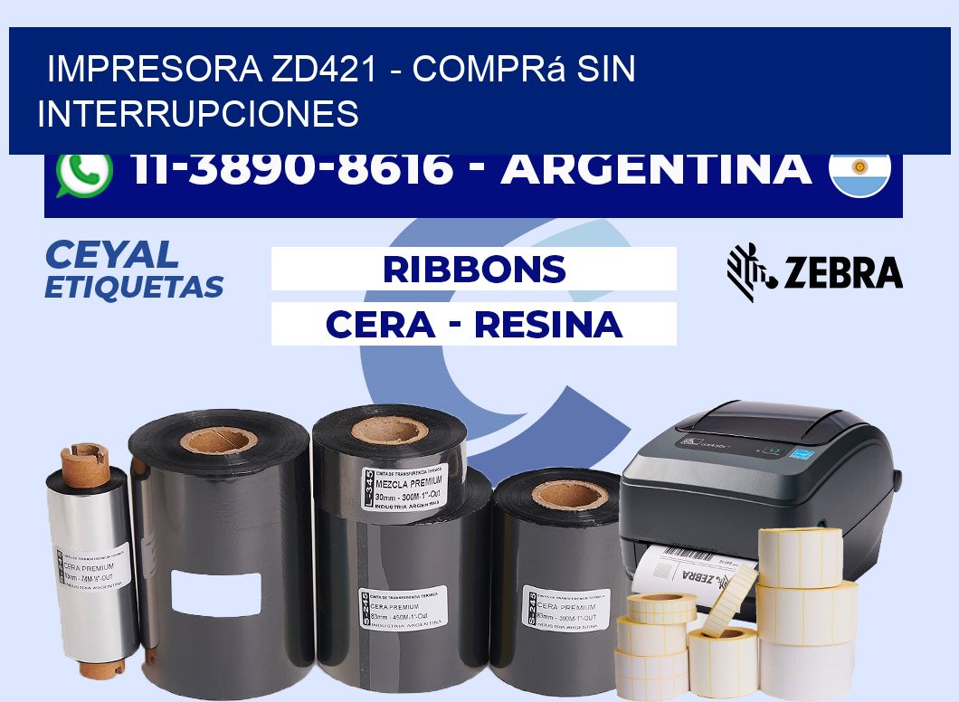 IMPRESORA ZD421 - Comprá sin interrupciones