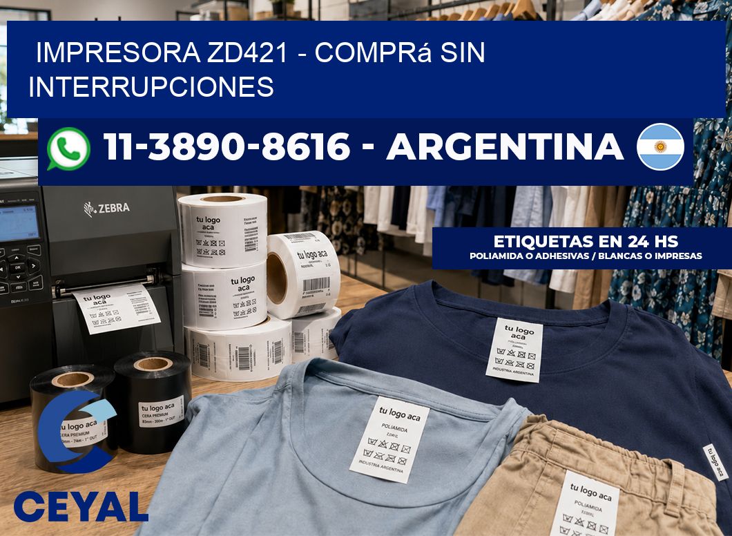 IMPRESORA ZD421 – Comprá sin interrupciones