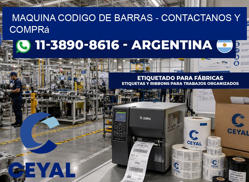 MAQUINA CODIGO DE BARRAS – Contactanos y comprá